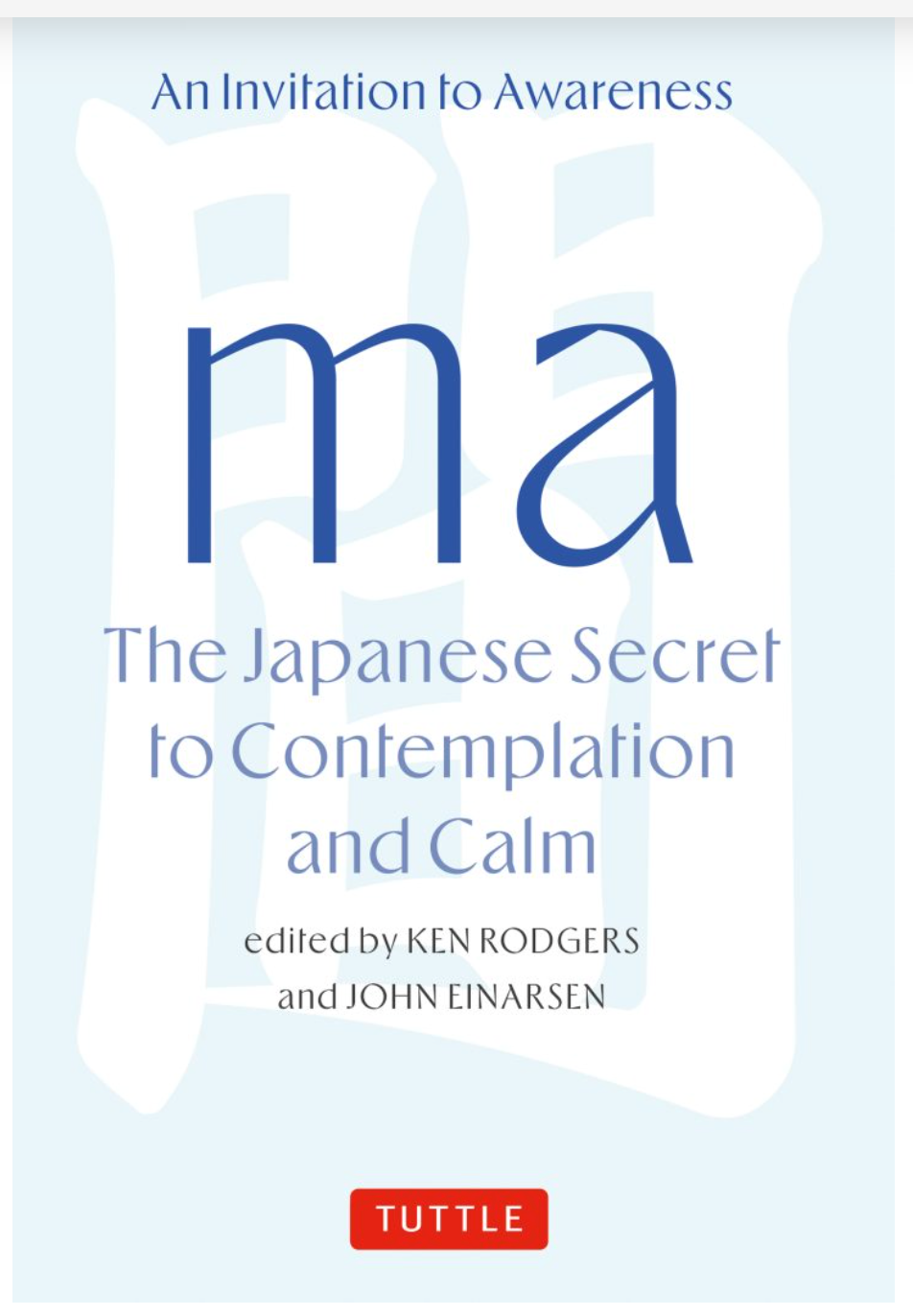Ma: The Japanese Secret to Contemplation and Calm