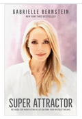 Super Attractor Methods for Manifesting a Life Beyond Your Wildest Dreams