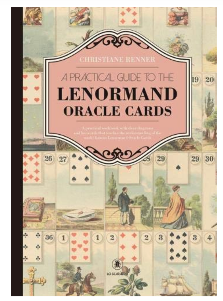 A Practical Guide To The Lenormand Oracle Cards