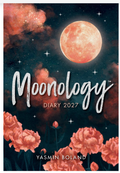2027 MOONOLOGY DIARY: HARNESS THE MAGIC OF THE MOON TO MANIFEST YOUR BEST LIFE