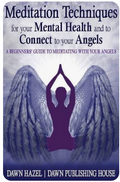 Meditation Techniques For Your Mental Health and to Connect to Your Angels